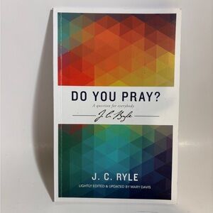 Do You Pray? a Question for Everybody by J. C. Ryle (2018, Trade Paperback)